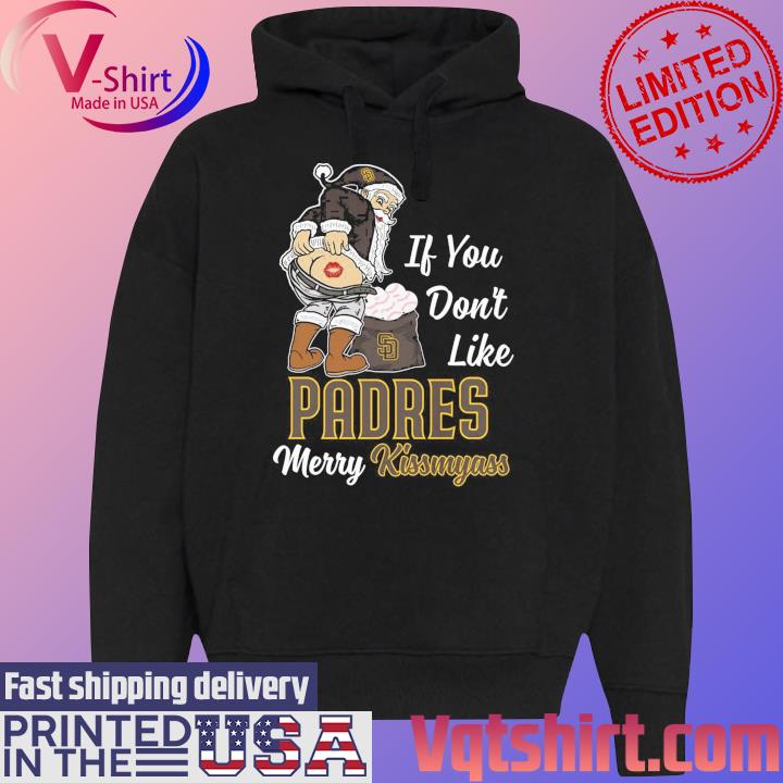 Santa Claus if you don't like Padres merry kissmyass shirt, hoodie