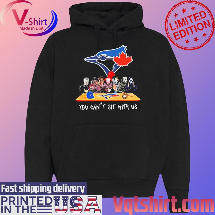 Toronto Blue Jays horror movie characters you can't sit with us s Black Hoodie