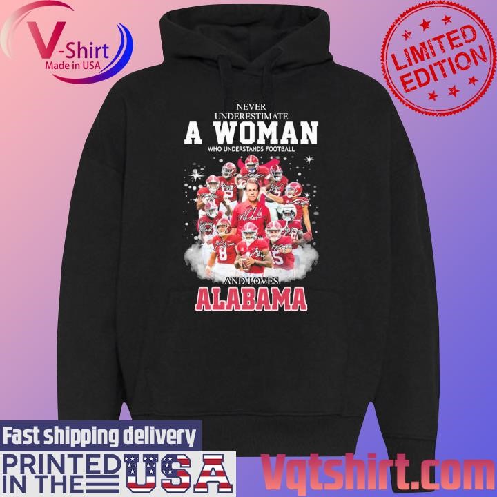 Alabama Crimson Tide Never underestimate a Woman who understands football and loves Alabama team signatures shirt Black Hoodie