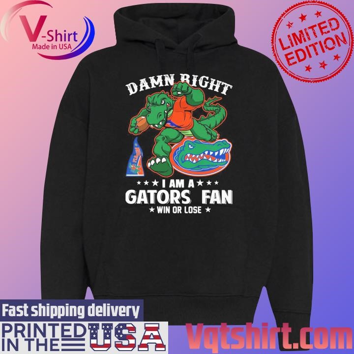 Damn right I am a Florida Gators mascot fan win or lose shirt Black Hoodie