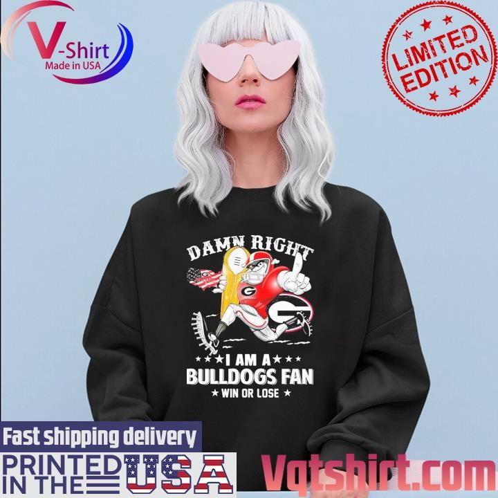 Damn right I am a Georgia Bulldogs mascot fan win or lose shirt Sweater