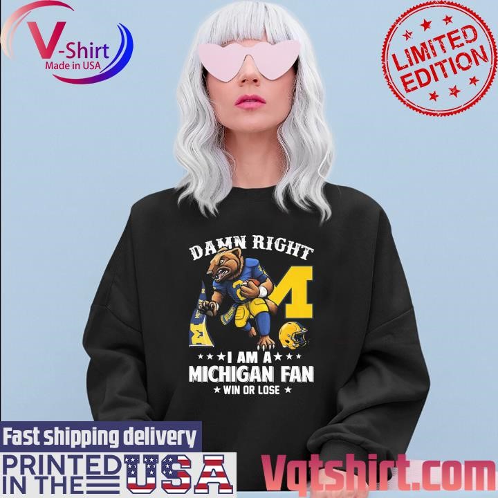 Damn right I am a Michigan Wolverines mascot fan win or lose shirt Sweater