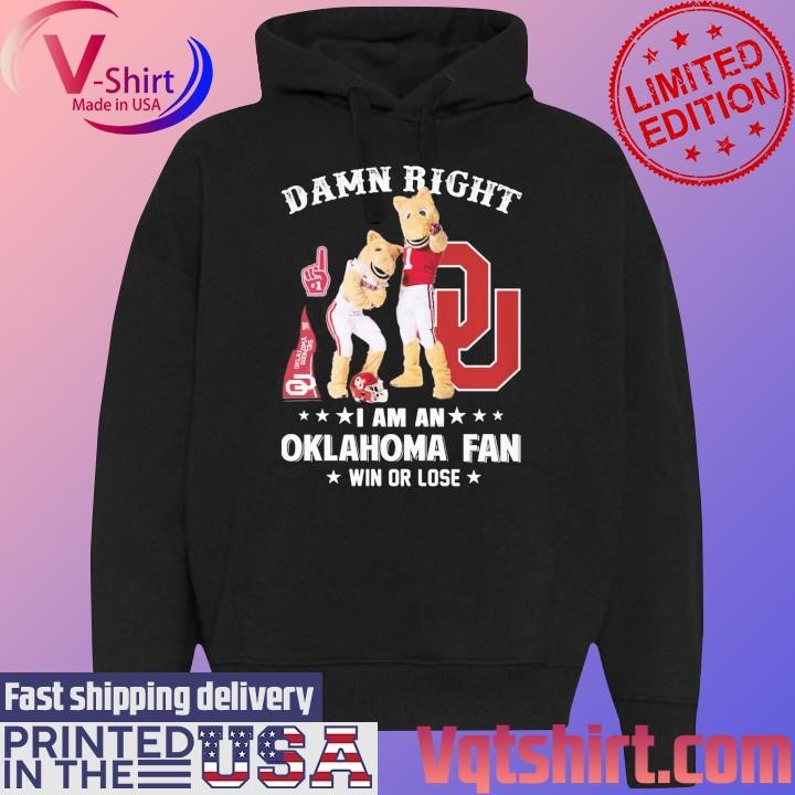 Damn right I am a Oklahoma Sooners mascot fan win or lose shirt Black Hoodie