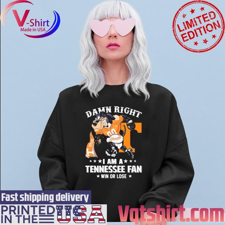 Damn right I am a Tennessee Volunteers mascot fan win or lose shirt Sweater