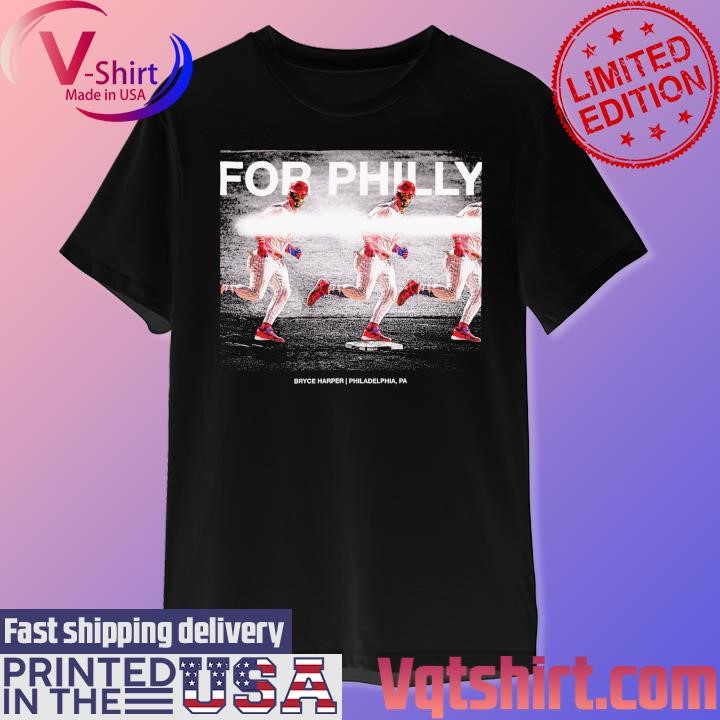 For Philly Bryce Harper Philadelphia PA shirt