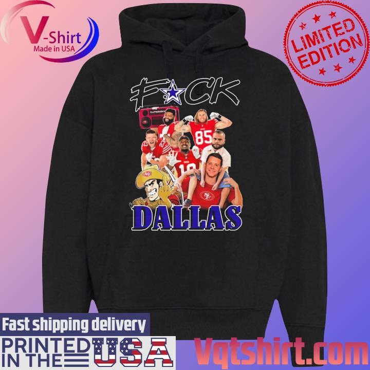 Fuck Dallas San Francisco 49ers shirt Black Hoodie