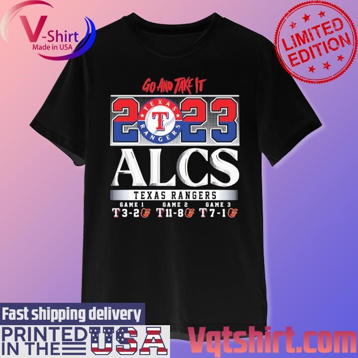 Go And Take It Texas Rangers 2023 ALCS shirt