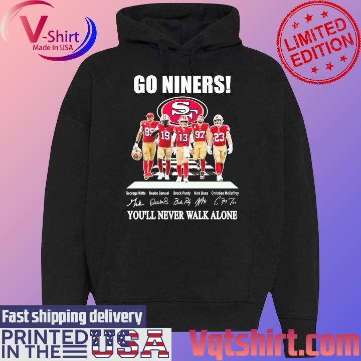 Go Niners You’ll Never Walk Alone 2023 signatures shirt Black Hoodie