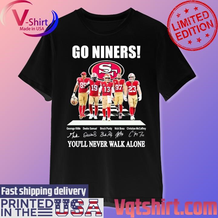 Go Niners You’ll Never Walk Alone 2023 signatures shirt