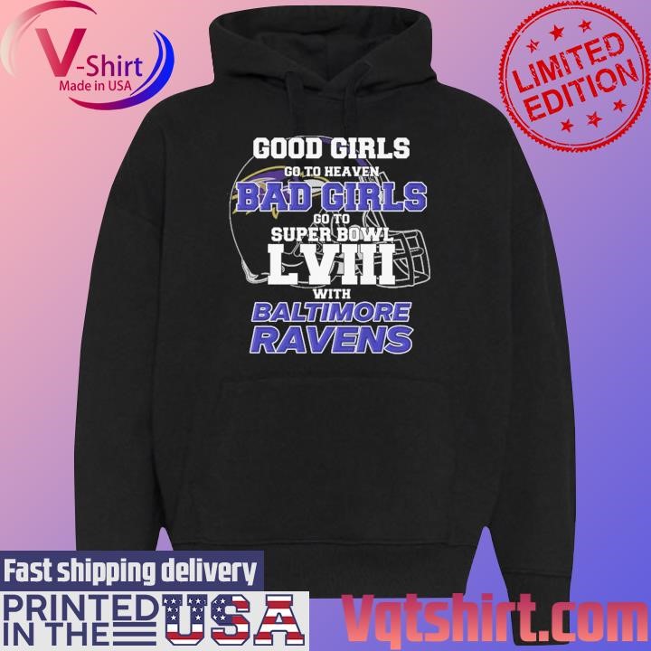 Good Girls Go to Heaven Bad Girls Go To Super Bowl LVIII With Baltimore Ravens shirt Black Hoodie