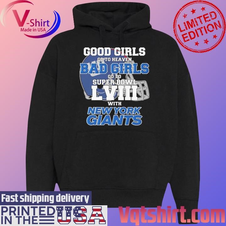 Good Girls Go to Heaven Bad Girls Go To Super Bowl LVIII With New York Giants shirt Black Hoodie