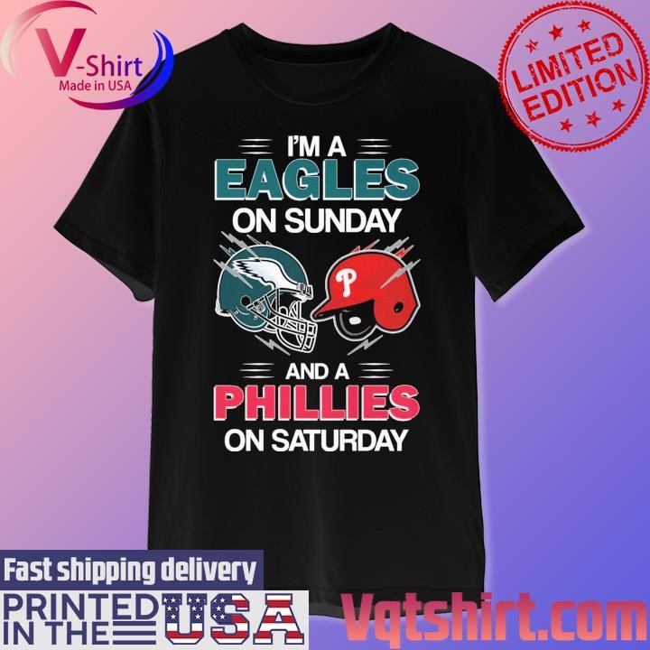 Premium I'm a Eagles on Sunday and a Phillies on Saturday shirt - NemoMerch