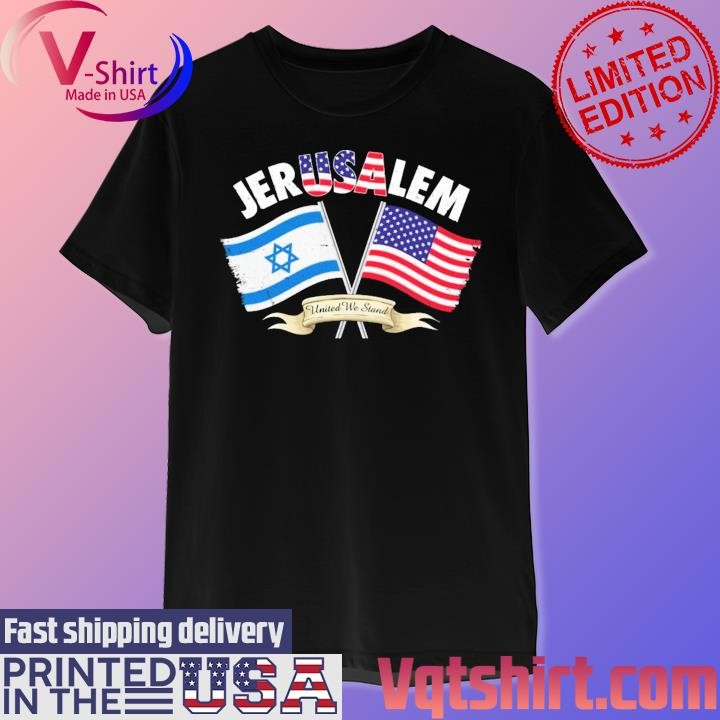 JerUSAlem Israel and American flag United we stand shirt