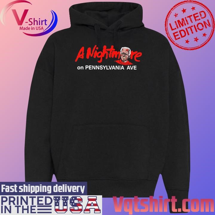 Joe Biden A Nightmare on Pennsylvania ave shirt Black Hoodie