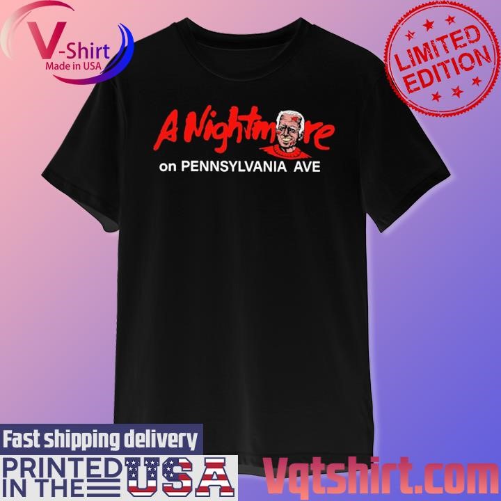 Joe Biden A Nightmare on Pennsylvania ave shirt