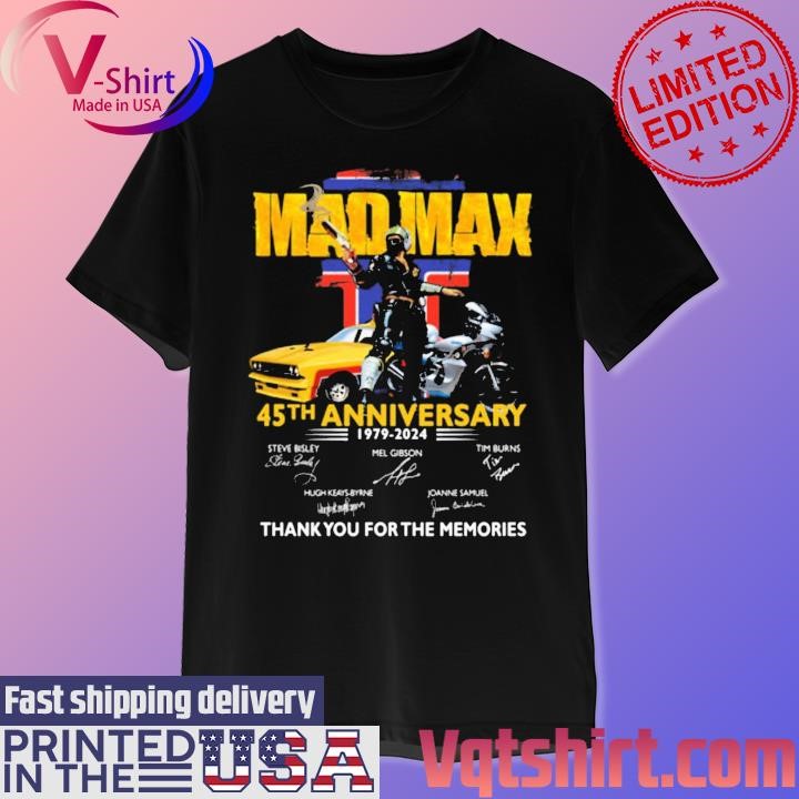 Mad Max 45th Anniversary 1979-2024 Thank You For The Memories signatures shirt