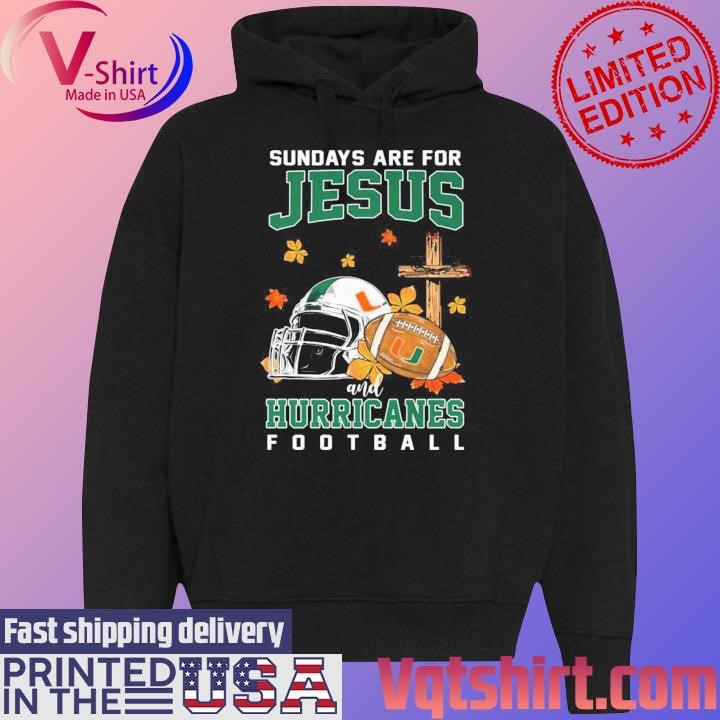 Miami Hurricanes Sundays Are For Jesus And Hurricanes Football shirt Black Hoodie