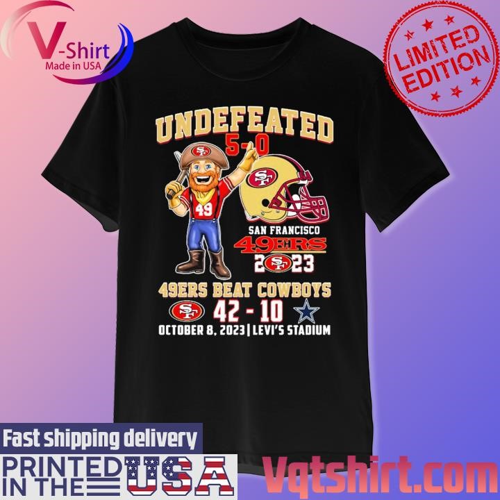 Official Undefeated 5-0 49Ers beat Cowboys 42-10 October 8 2023 Levi's Stadium shirt