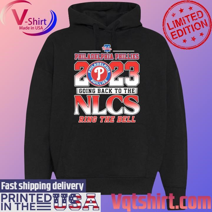 Ring the bell Philadelphia Phillies 2023 going back to the NLCS shirt,  hoodie, longsleeve, sweatshirt, v-neck tee