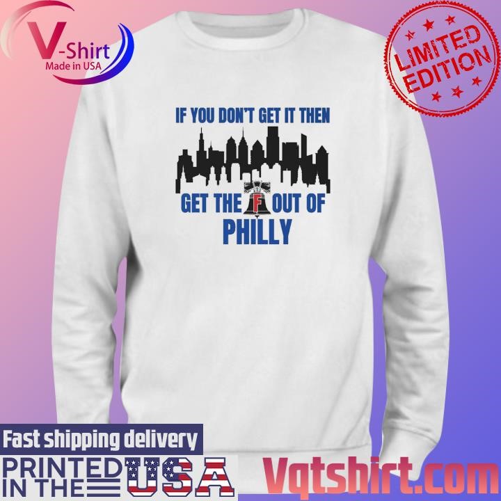 Philadelphia Phillies Skyline If You don't get it then get the out of Philly shirt Sweater