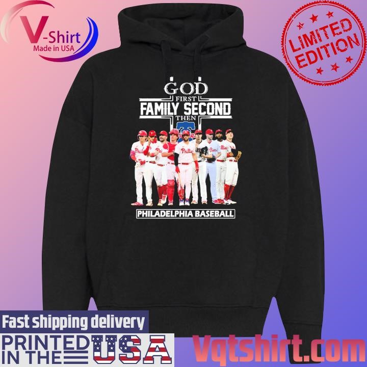 Philadelphia Phillies Team god first Family second then Philadelphia Baseball shirt Black Hoodie