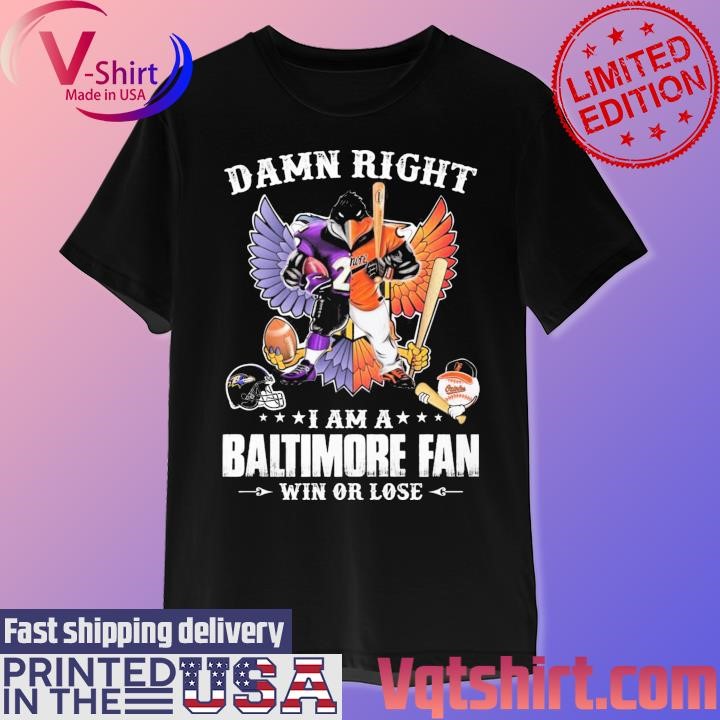 Poe and The Oriole Bird damn right I am a Baltimore fan win or lose shirt