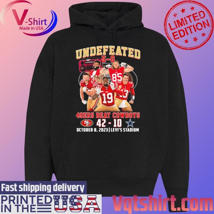 San Francisco 49ers Team Undefeated 49ers beat Cowboys 2023 Levi's Stadium shirt Black Hoodie