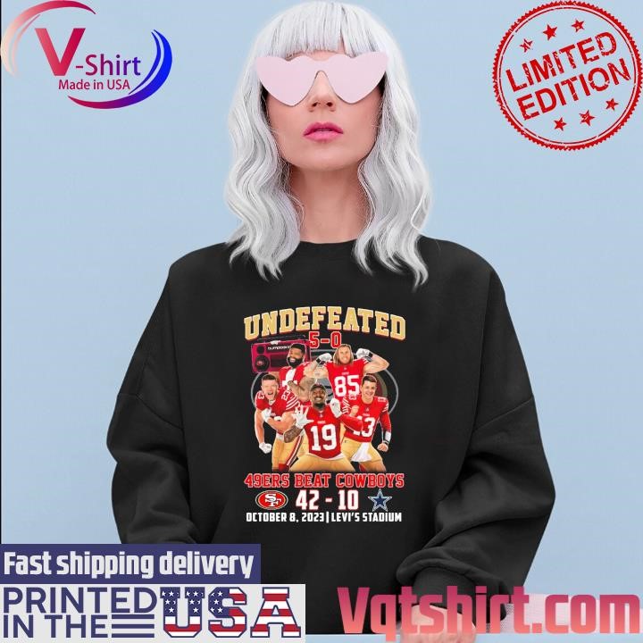 San Francisco 49ers Team Undefeated 49ers beat Cowboys 2023 Levi's Stadium shirt Sweater