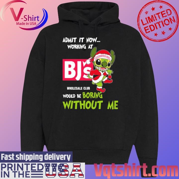 Santa Stitch Bj's Wholesale Club admit it now working at would be boring without me Merry Christmas shirt Black Hoodie