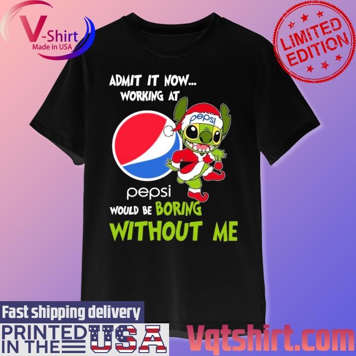 Santa Stitch Pepsi admit it now working at would be boring without me Merry Christmas shirt