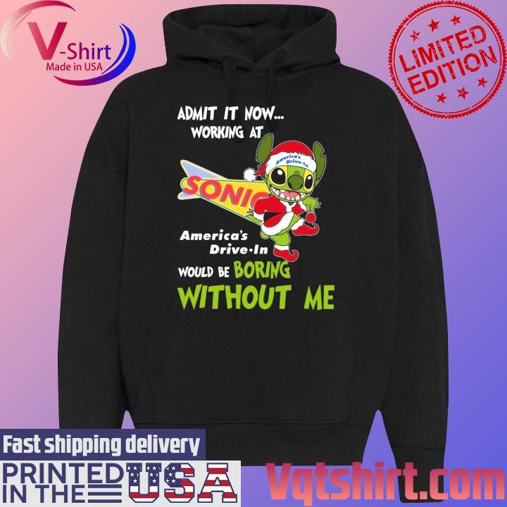 Santa Stitch Sonic America's Drive-In admit it now working at would be boring without me Merry Christmas shirt Black Hoodie