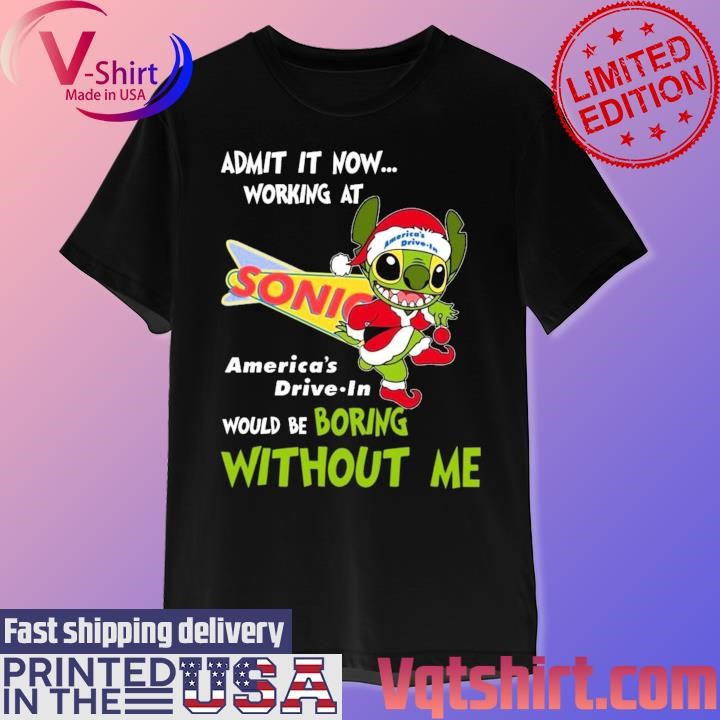 Santa Stitch Sonic America's Drive-In admit it now working at would be boring without me Merry Christmas shirt