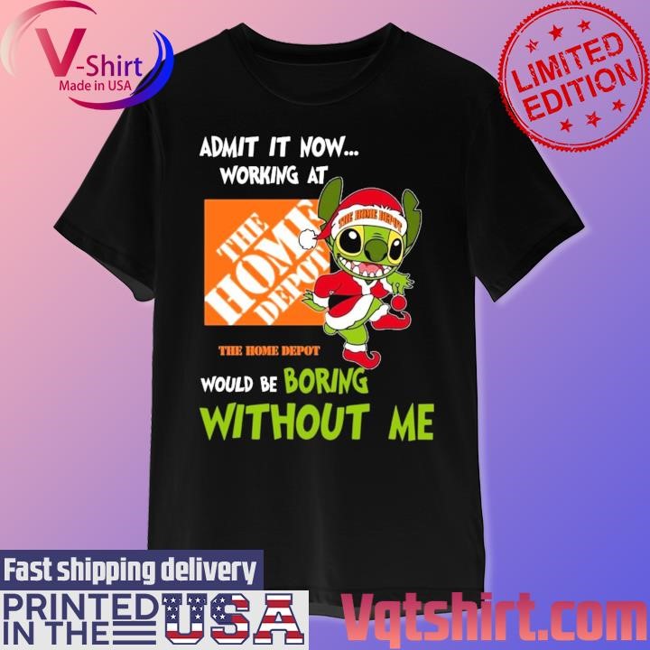 Santa Stitch The Home Depot admit it now working at would be boring without me Merry Christmas shirt