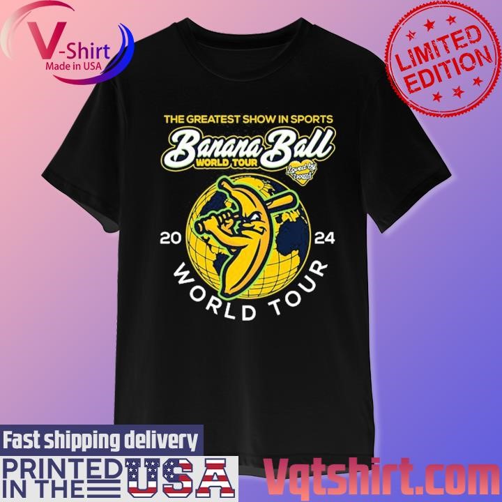 The Greatest show in sports Banana Ball World Tour 2024 shirt