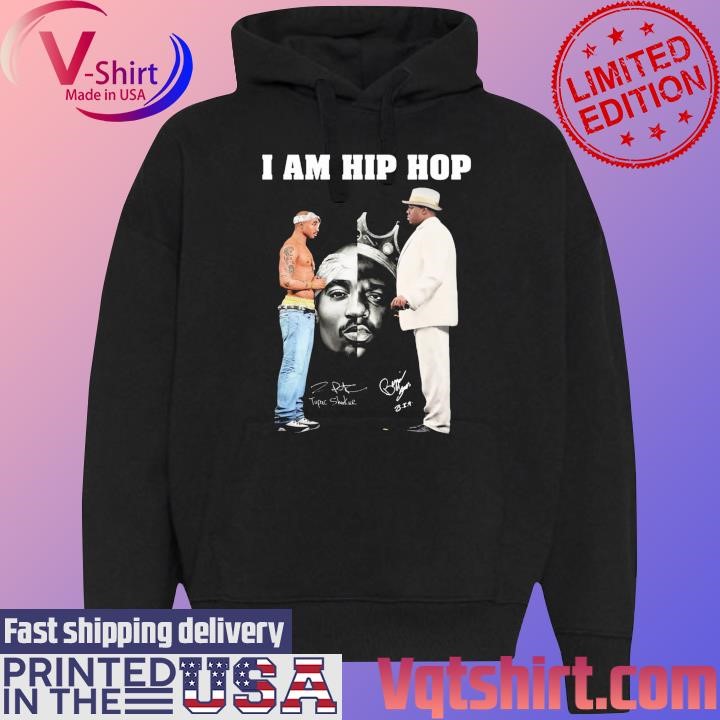 Tupac Shakur and B.I.G I am Hip Hop signatures shirt Black Hoodie