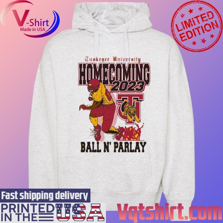 Tuskegee University 2023 Homecoming Ball N' Parlay shirt Hoodie