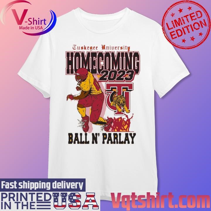 Tuskegee University 2023 Homecoming Ball N' Parlay shirt