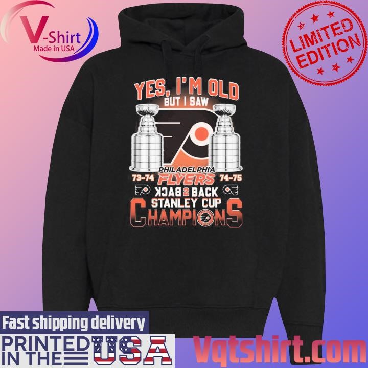 Yes I am old but I saw Philadelphia Flyers Back 2 Back Super Bowl Champions shirt Black Hoodie