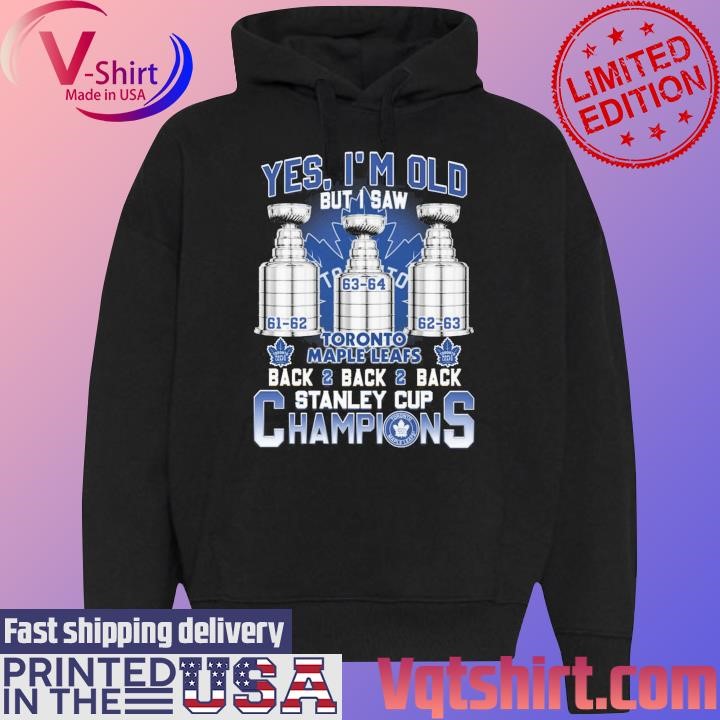 Yes I am old but I saw Toronto Maple Leafs Back 2 Back Super Bowl Champions shirt Black Hoodie