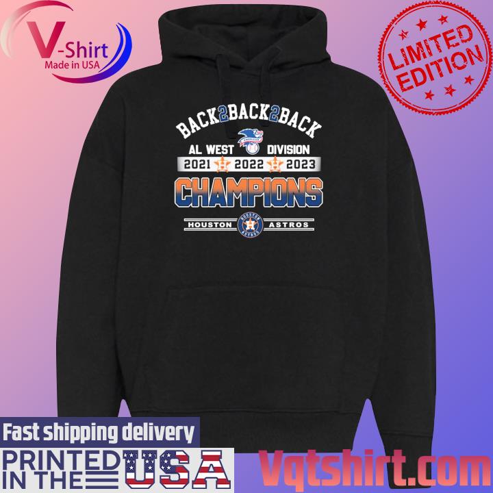 Back 2 Back 2 Back AL West Division 2021 2022 2023 Champions Houston Astros  T-Shirt, hoodie, sweater and long sleeve