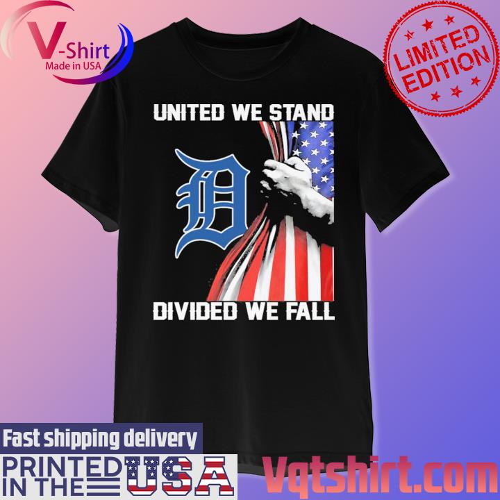 United We Stand Divided We Fall Detroit Tigers Shirt, hoodie