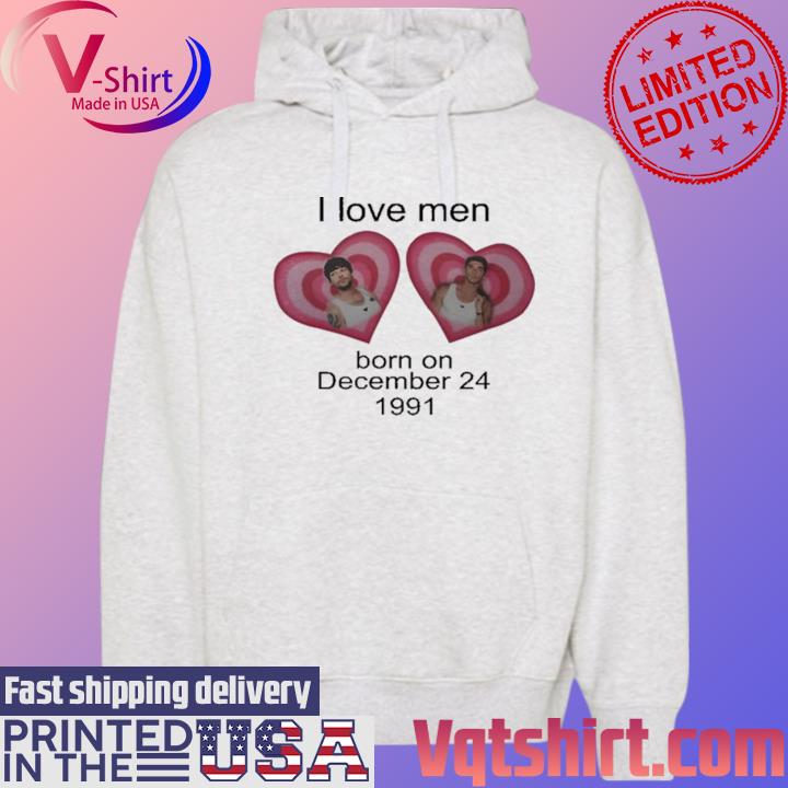 I Love Men Louis Tomlinson Born On December 24 1991 Shirt Hoodie