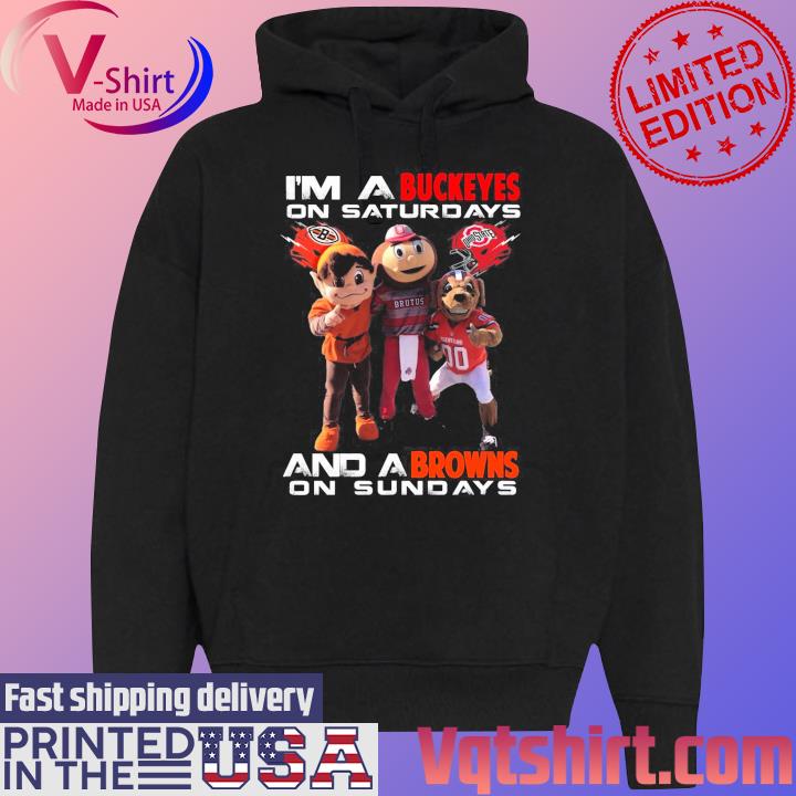 I’m A Buckeyes On Saturdays And A Browns On Sundays T-Shirt Black Hoodie