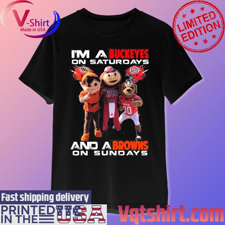 I’m A Buckeyes On Saturdays And A Browns On Sundays T-Shirt