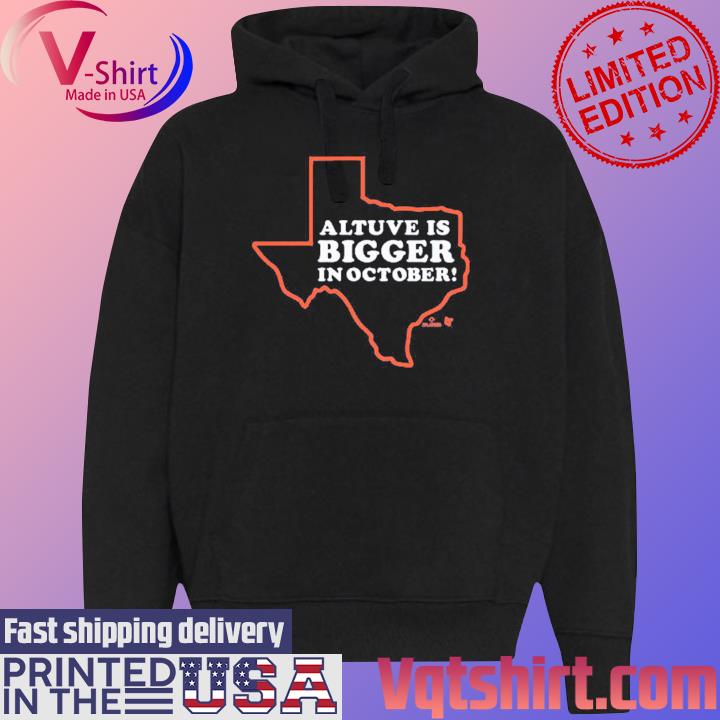 Jose Altuve is Bigger in October Shirt Black Hoodie