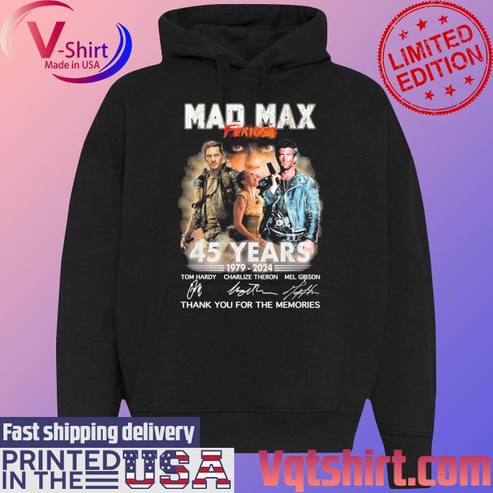 Mad Max Furiosa 45 Years 1979-2024 Thank You For The Memories Signatures T-Shirt Black Hoodie