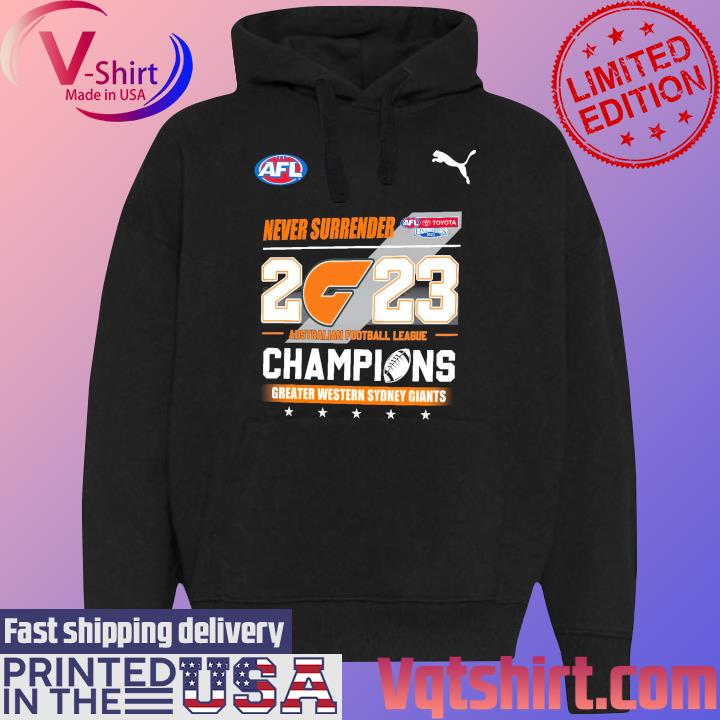 Never Surrender 2023 Australian Football League Champions Greater Western Sydney Giants Shirt Black Hoodie