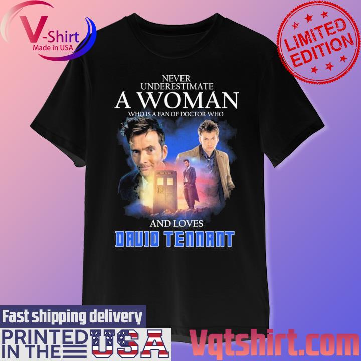 Never Underestimate A Woman Who Is A Fan Of Doctor Who And Loves Druid Tennant T-Shirt