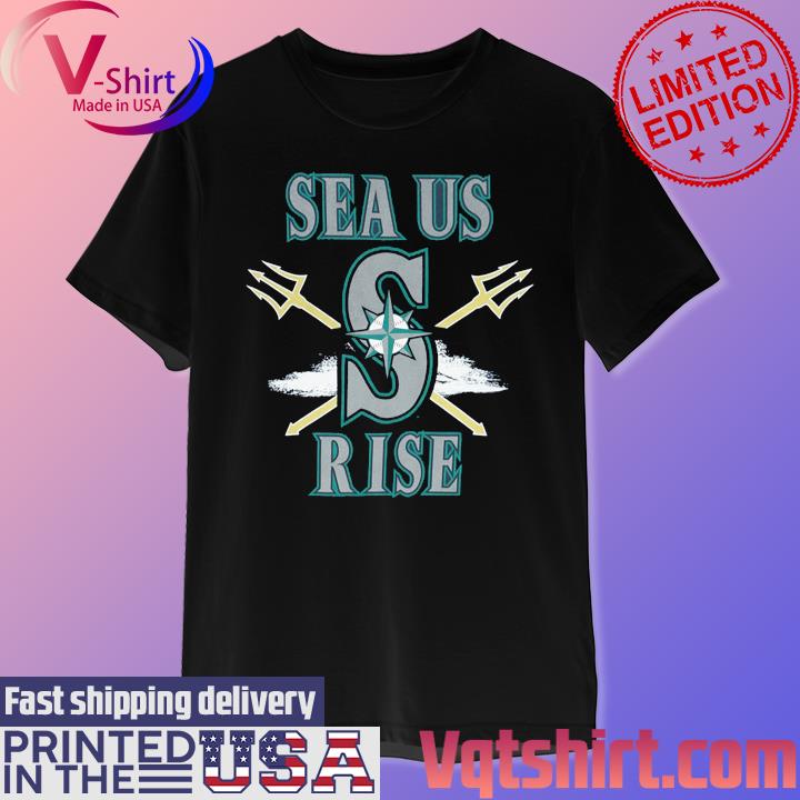 Official seattle Mariners Sea Us Rise 2023 Season T-shirt, hoodie