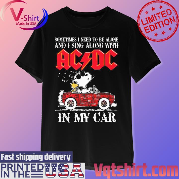 Snoopy and Woodstock Sometimes I Need To Be Alone And I Sing Along With AC DC In My Car shirt